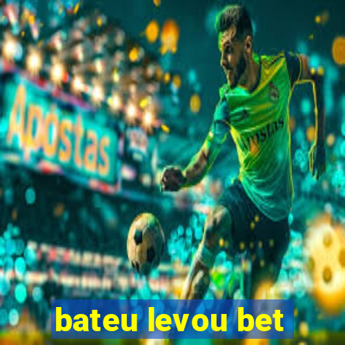 bateu levou bet